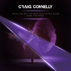 Craig Connelly ft. Natalie Major - Watch The Way You Move (Sean Tyas Remix) OUT NOW