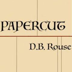 Papercut (D.B. Rouse, P. Langhans, Dr D)