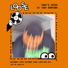 Tony’s Totes w/ Tony Bontana - 18 Oct 25