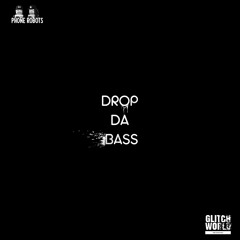 Phone Robots - Drop Da Bass (Original Mix)