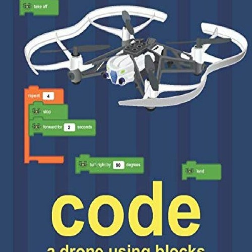 Stream episode Pdf⚡(read online) Code a Drone Using Blocks: Learn to ...