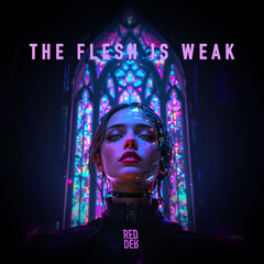 The Flesh Is Weak