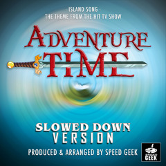 Island Song (From "Adventure Time") (Slowed Down Version)