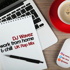 Work From Home & Chill UK Rap Mix
