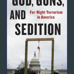 [PDF READ ONLINE] ⚡ God, Guns, and Sedition: Far-Right Terrorism in America (A Council on Foreign