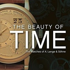 [Access] [PDF EBOOK EPUB KINDLE] The Beauty of Time: The Watches of A. Lange & Söhne by  Harry Niem