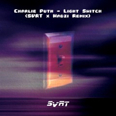 Charlie Puth - Light Switch (SVRT x MADZI Remix)