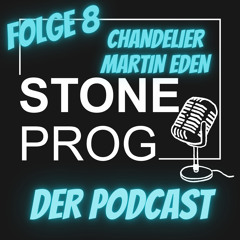 STONE PROG | Der Podcast | #8 | CHANDELIER ( Martin Eden )