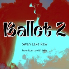 Ballet 2 Swan Lake Raw