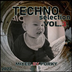 Techno Selection Vol.3 (Mixed By Porky)_19.03.2022