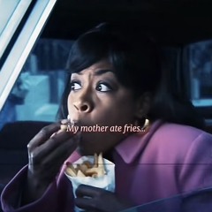 My Mother Ate Fries