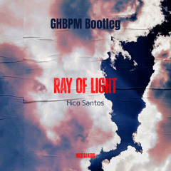 Nico Santos - Ray Of Light (GHBPM Bootleg)