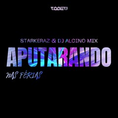 Aputarando Nas Férias | #2 | (Mix de Apupu Com Xtruvura) 🔥 | Starkeraz & DJ Alcino Mix