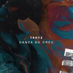 Troyz - Danza Du Creu [FREE DOWNLOAD]