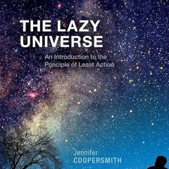 [PDF⚡READ❤ONLINE] The Lazy Universe: An Introduction to the Principle of Least Action