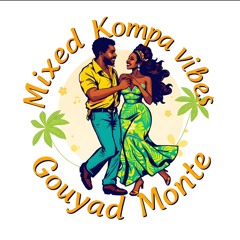 Mixed Kompa Vibes: Gouyad Monte
