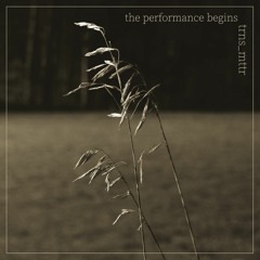 trns_mttr Ft. Sayes - The Performance Begins EP [WDDFM031]