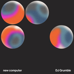 DJ Grumble - New Computer