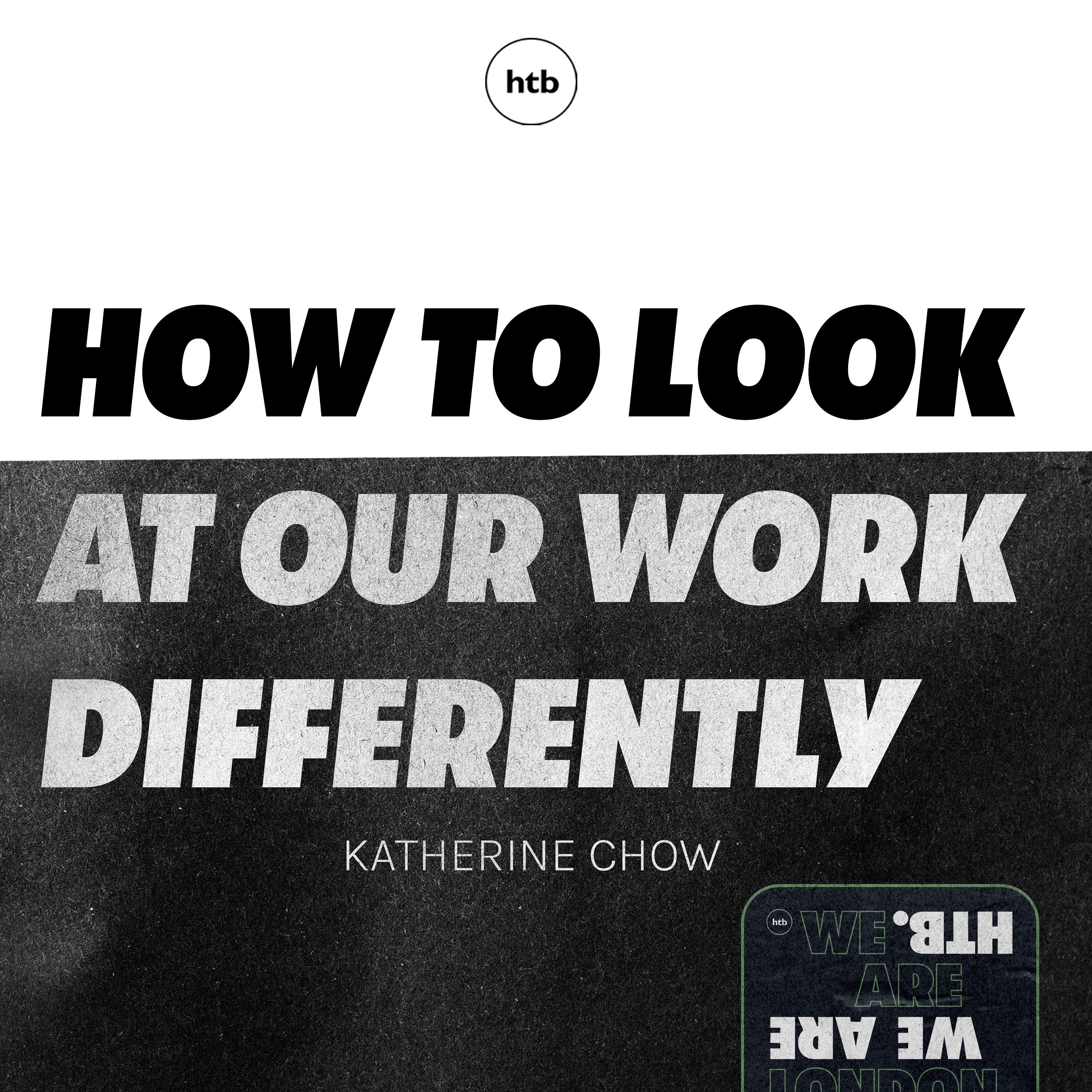 How To Look At Our Work Differently | Katherine Chow | HTB Livestream