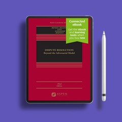 Dispute Resolution: Beyond the Adversarial Model (Aspen Casebook)[Connected eBook]. Liberated L