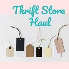 [Get] [KINDLE PDF EBOOK EPUB] Thrift Store Haul: A lined journal for tracking your th