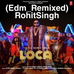LOCA Honey Singh |EDM Remix| 2020