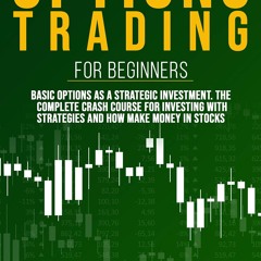 Read !Book Options Trading For Beginners: Basic Options As A Strategic Investment. The Complete