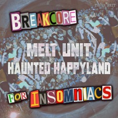 Melt Unit - Haunted Happyland