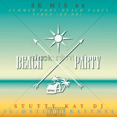 [TURN UP] SK Mix #83 : Summer Pool-Beach Party Vibez (Ep.08)