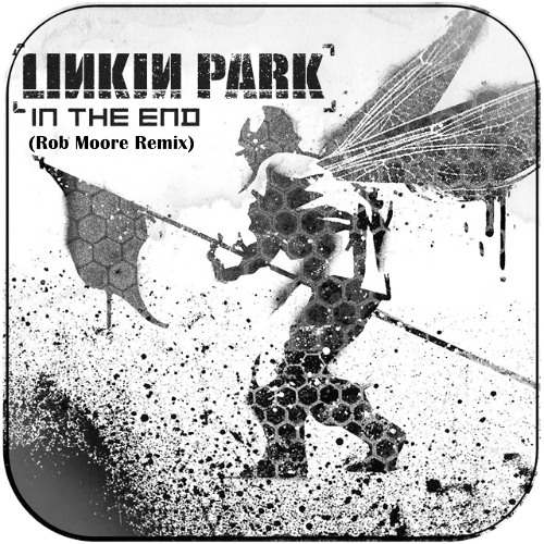 Linkin Park - In The End (Rob Moore Remix)