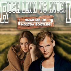 Rosa Linn Vs Avicii - Snap Me Up (Mo27Da Bootleg)
