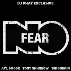 ATL Smook + Tony Shhnnow & 10kDunkin - No Fear [Prod: SenesiATL]