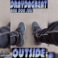 DrayDaGreat- Outside (Prod. Jazze Pha)