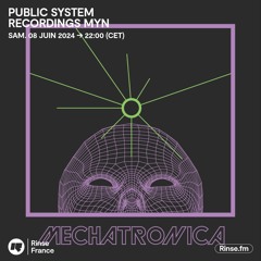 PUBLIC SYSTEM RECORDINGS MYN invite MECHATRONICA avec MILAN HERMESS & ELECTRODON - 08 Juin 2024