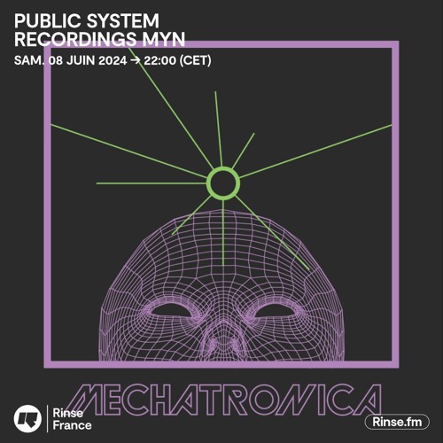PUBLIC SYSTEM RECORDINGS MYN invite MECHATRONICA avec MILAN HERMESS & ELECTRODON - 08 Juin 2024