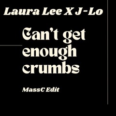 J-LO X Laura Lee - Cant Get Enough Crumbs(MassC Edit)