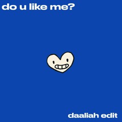 do u like me? (daaliah edit)