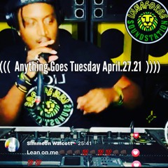 ((( AnyThing Goes Tuesday April.27.21 ))))