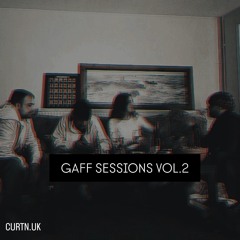 GAFF SESSIONS VOL.2 - CURTN.uk