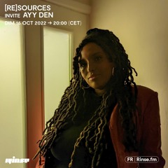 [re]sources invite Ayy Den - 16 Octobre 2022