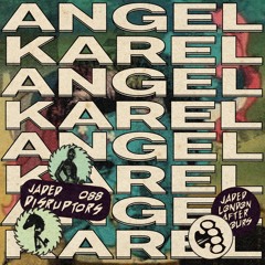 Jaded Disruptors 88: ANGEL KAREL