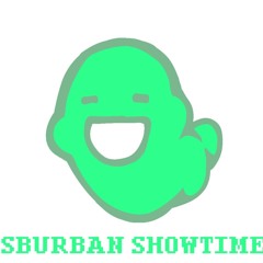 Sburban Showtime