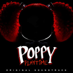 Poppy Playtime Secret OST (01) - Poppy’s Gone