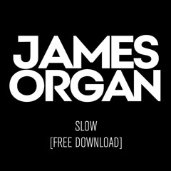 FREE DOWNLOAD: James Organ - S.L.O.W (Original Mix) (played @ Kappa / DC10 / Fabric / Amnesia / 338)
