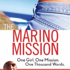 [GET] PDF EBOOK EPUB KINDLE The Marino Mission: One Girl. One Mission. One Thousand W