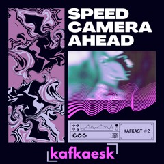 kafkast #2 - speed camera ahead