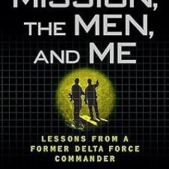& The Mission, The Men, and Me: Lessons from a Former Delta Force Commander BY: Pete Blaber (Au