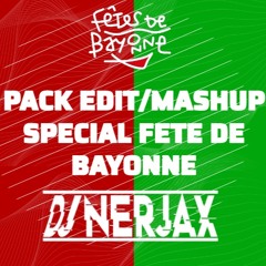 PACK EDIT MASHUP MEILLEUR MOMENT FETE DE BAYONNE BY : DJ NERJAX