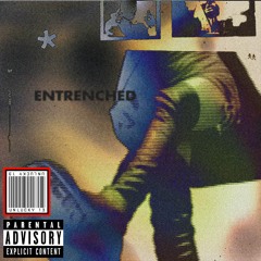 ENTRENCHED [PROD. PHXTON X JOPXT]