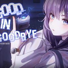 Nightcore ⇴ Good in Goodbye [Madison Beer]